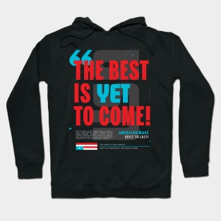 The Best is Yet to Come! Hoodie